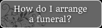 How do I arrange a funeral?